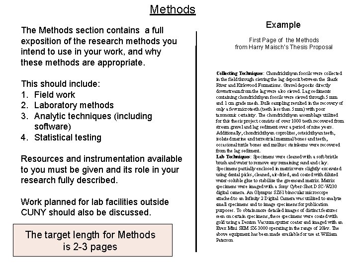 Methods The Methods section contains a full exposition of the research methods you intend
