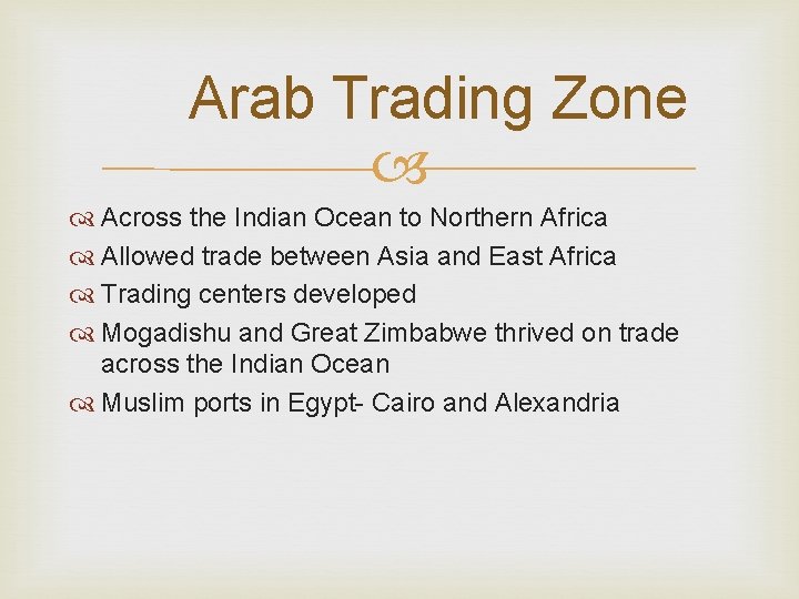 Arab Trading Zone Across the Indian Ocean to Northern Africa Allowed trade between Asia