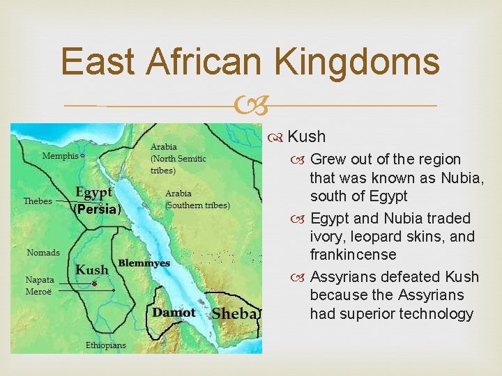 East African Kingdoms Kush Grew out of the region that was known as Nubia,