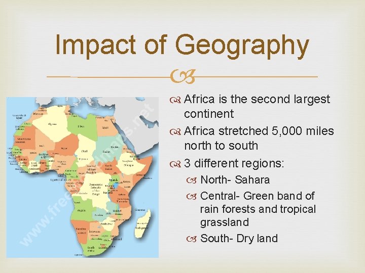 Impact of Geography Africa is the second largest continent Africa stretched 5, 000 miles