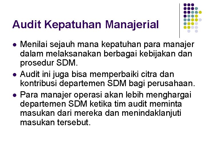 Audit Kepatuhan Manajerial l Menilai sejauh mana kepatuhan para manajer dalam melaksanakan berbagai kebijakan