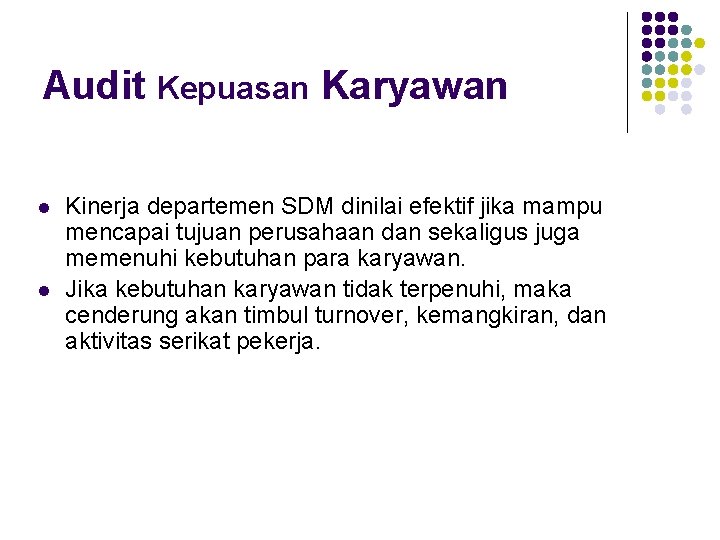 Audit Kepuasan Karyawan l l Kinerja departemen SDM dinilai efektif jika mampu mencapai tujuan