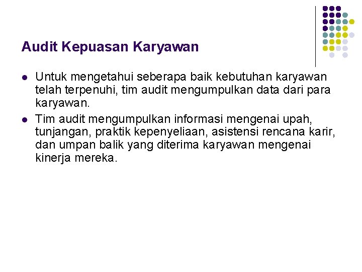 Audit Kepuasan Karyawan l l Untuk mengetahui seberapa baik kebutuhan karyawan telah terpenuhi, tim