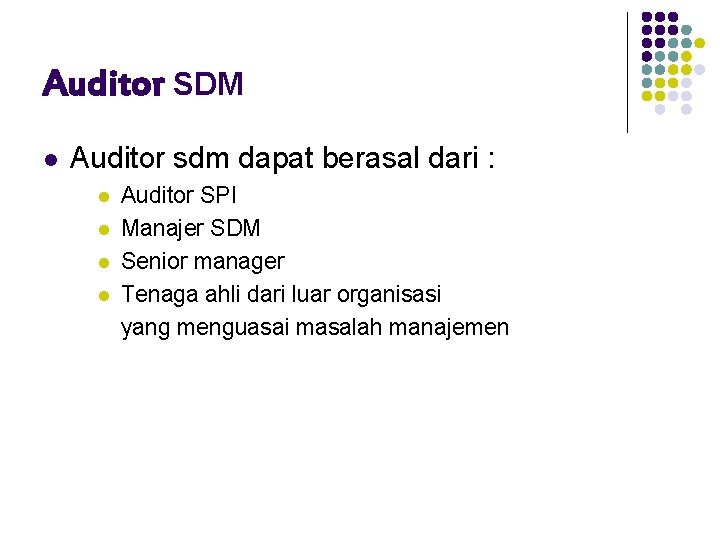 Auditor SDM l Auditor sdm dapat berasal dari : l l Auditor SPI Manajer