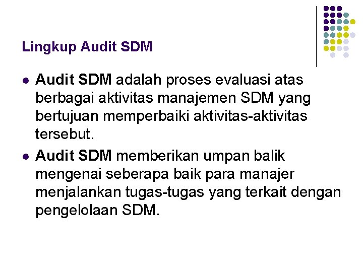 Lingkup Audit SDM l l Audit SDM adalah proses evaluasi atas berbagai aktivitas manajemen