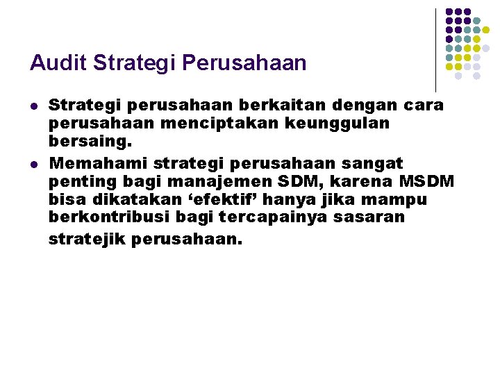 Audit Strategi Perusahaan l l Strategi perusahaan berkaitan dengan cara perusahaan menciptakan keunggulan bersaing.