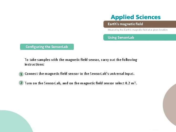 Earth's magnetic field Measuring the Earth's magnetic field at a given location Using Sensor.