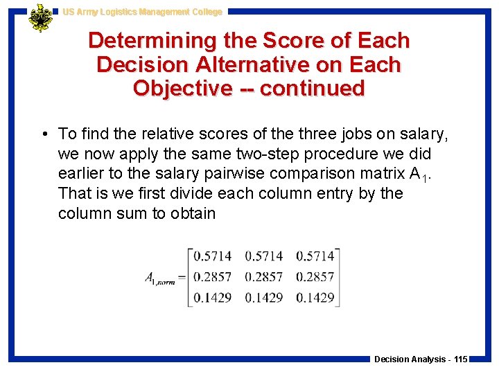 US Army Logistics Management College Determining the Score of Each Decision Alternative on Each