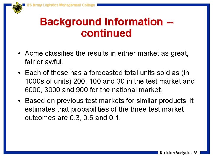 US Army Logistics Management College Background Information -continued • Acme classifies the results in