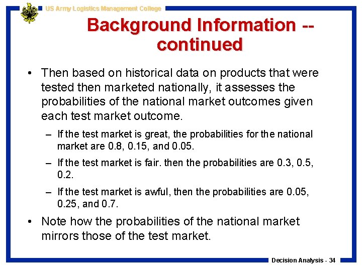 US Army Logistics Management College Background Information -continued • Then based on historical data