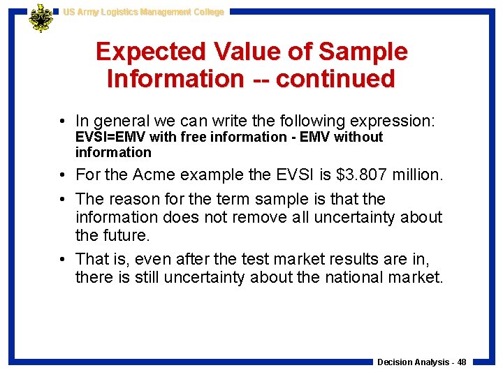 US Army Logistics Management College Expected Value of Sample Information -- continued • In