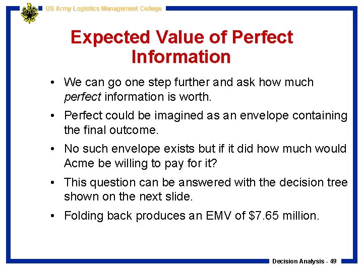 US Army Logistics Management College Expected Value of Perfect Information • We can go