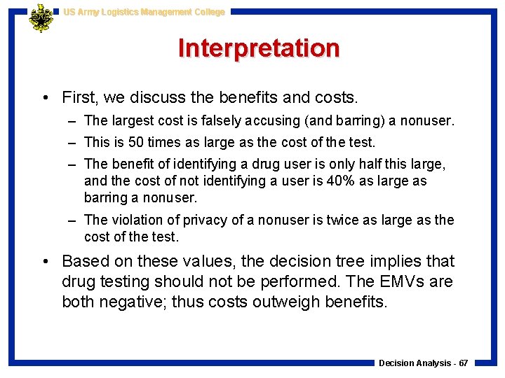 US Army Logistics Management College Interpretation • First, we discuss the benefits and costs.