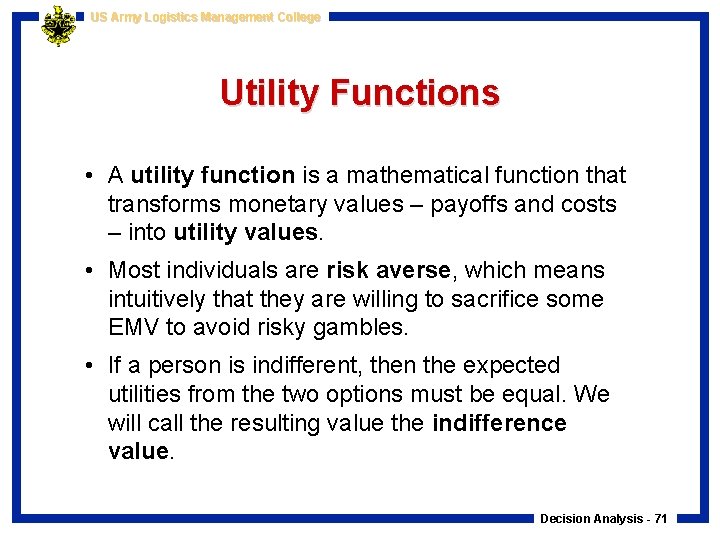 US Army Logistics Management College Utility Functions • A utility function is a mathematical