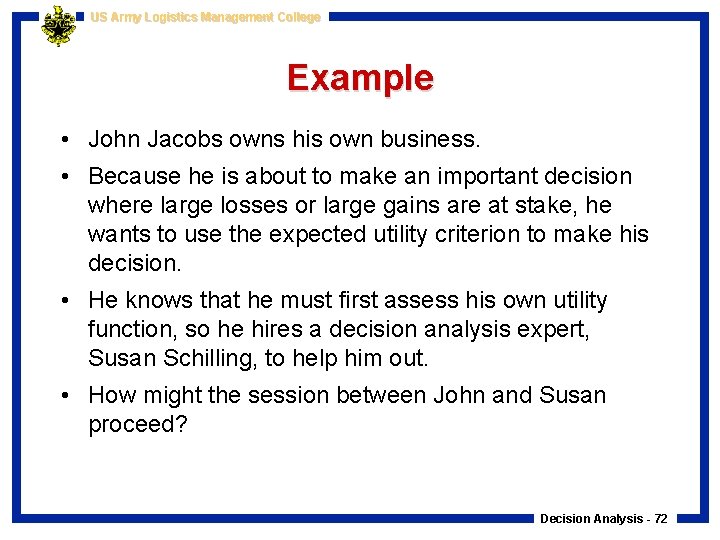 US Army Logistics Management College Example • John Jacobs owns his own business. •
