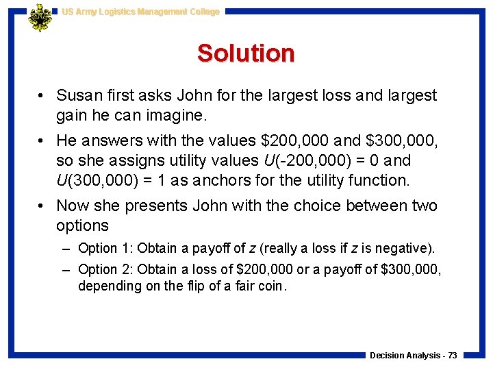 US Army Logistics Management College Solution • Susan first asks John for the largest