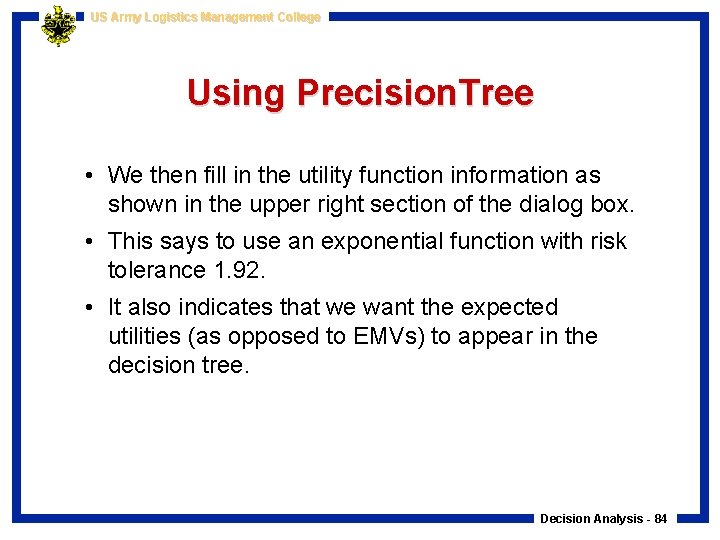 US Army Logistics Management College Using Precision. Tree • We then fill in the