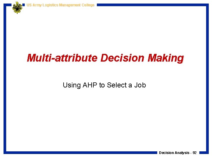 US Army Logistics Management College Multi-attribute Decision Making Using AHP to Select a Job