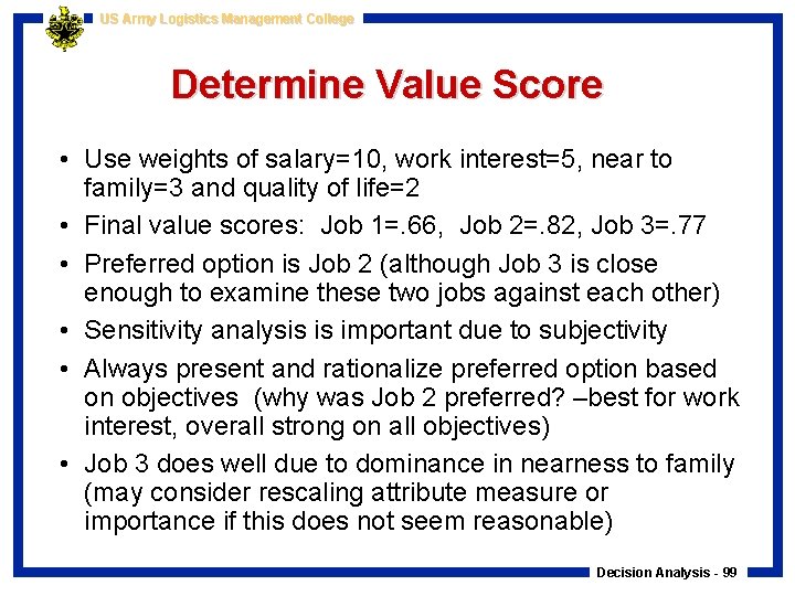 US Army Logistics Management College Determine Value Score • Use weights of salary=10, work