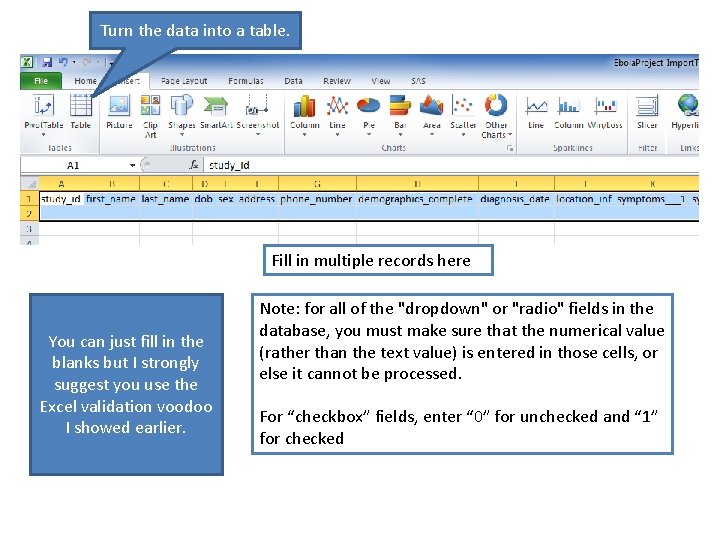 Turn the data into a table. Fill in multiple records here You can just