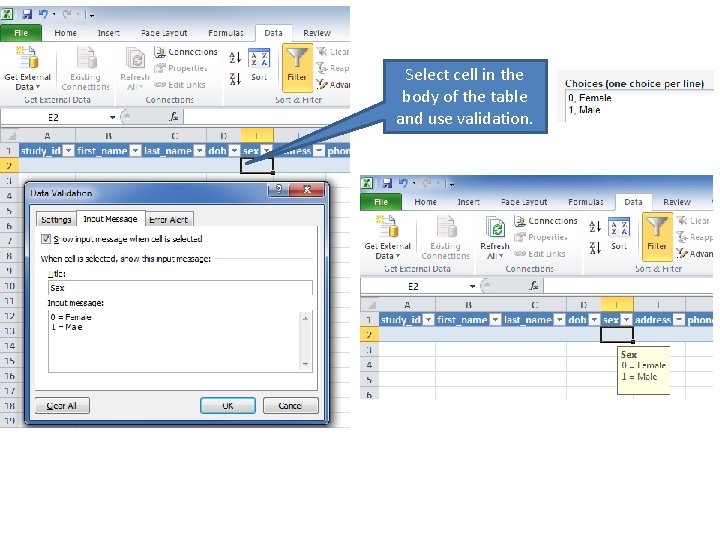 Select cell in the body of the table and use validation. 