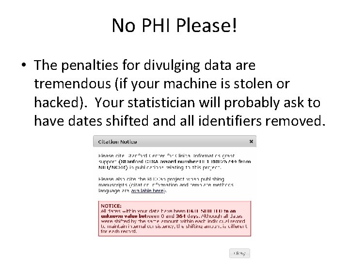 No PHI Please! • The penalties for divulging data are tremendous (if your machine