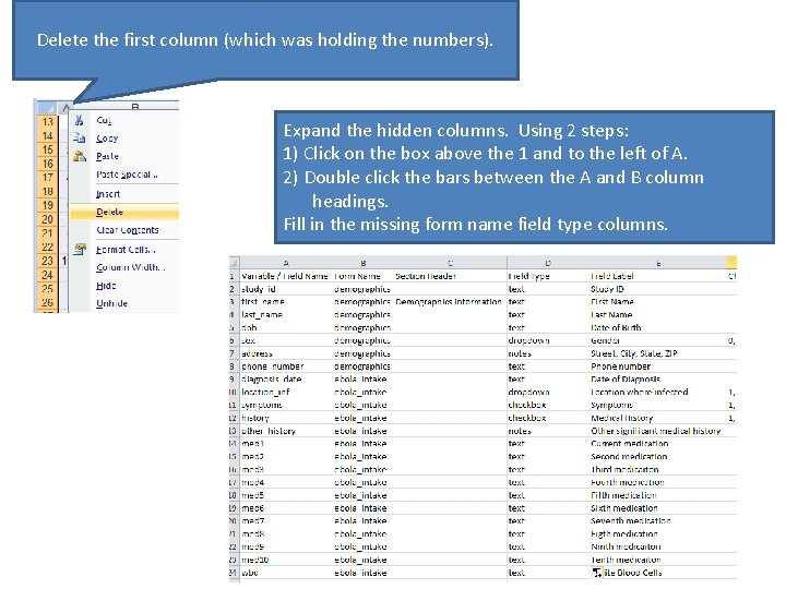 Delete the first column (which was holding the numbers). Expand the hidden columns. Using