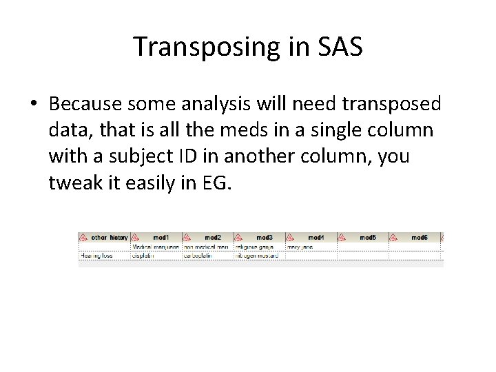 Transposing in SAS • Because some analysis will need transposed data, that is all