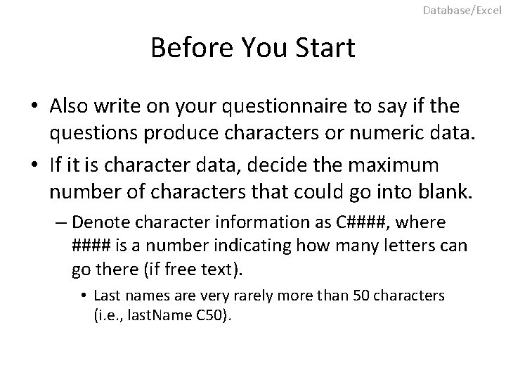 Database/Excel Before You Start • Also write on your questionnaire to say if the