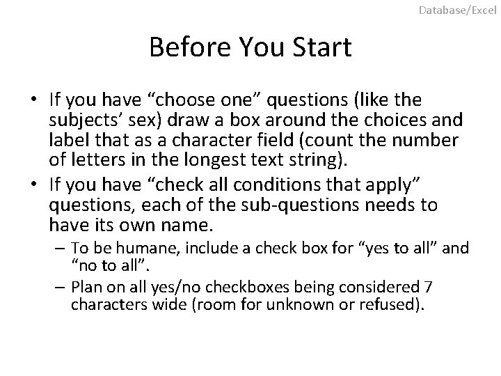 Database/Excel Before You Start • If you have “choose one” questions (like the subjects’