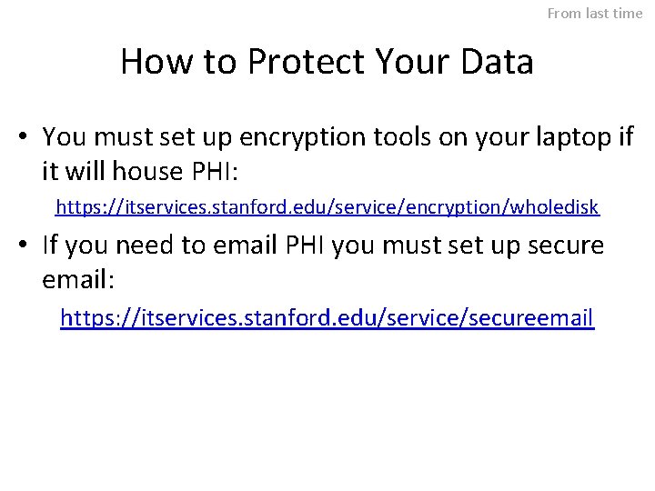 From last time How to Protect Your Data • You must set up encryption