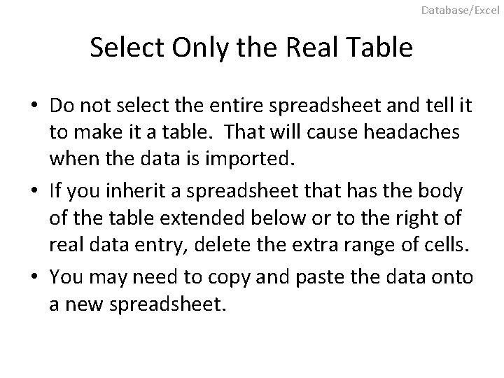 Database/Excel Select Only the Real Table • Do not select the entire spreadsheet and