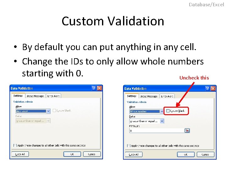 Database/Excel Custom Validation • By default you can put anything in any cell. •