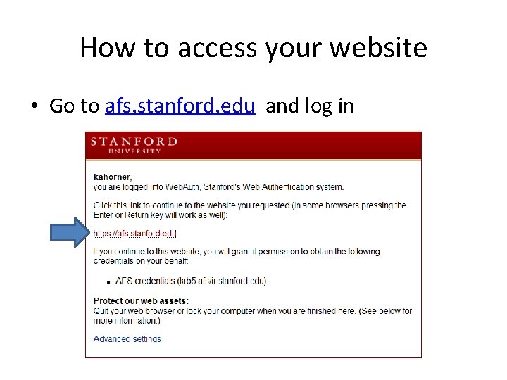 How to access your website • Go to afs. stanford. edu and log in