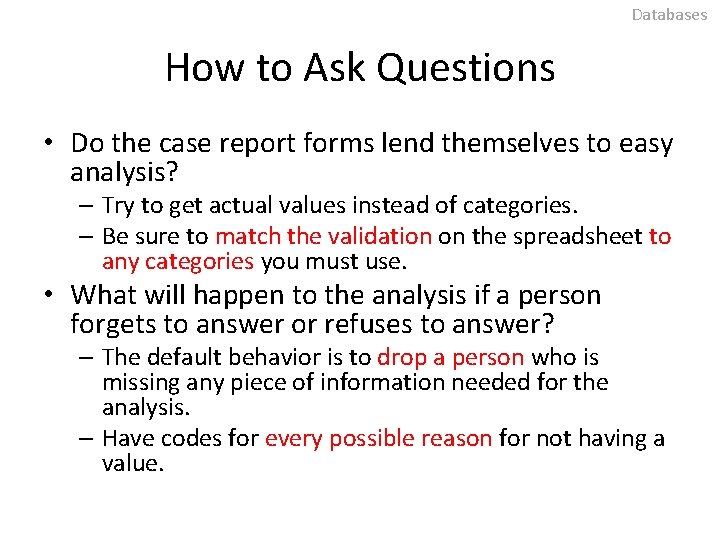 Databases How to Ask Questions • Do the case report forms lend themselves to