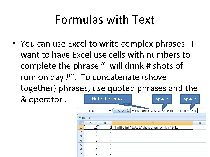 Formulas with Text • You can use Excel to write complex phrases. I want