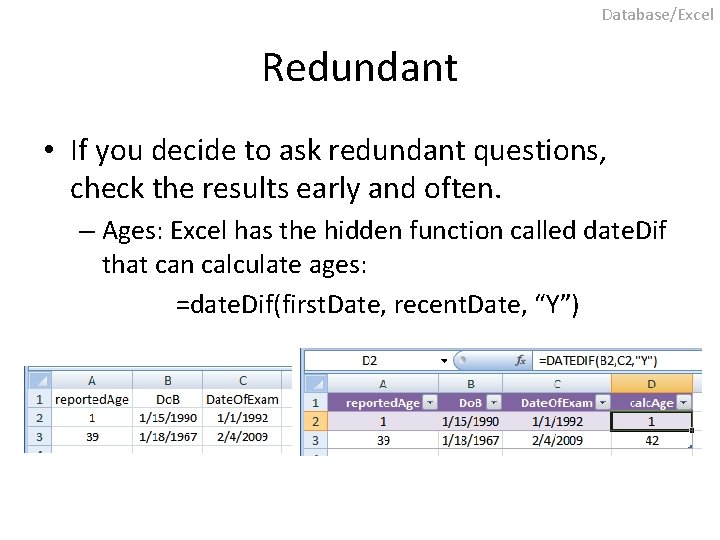 Database/Excel Redundant • If you decide to ask redundant questions, check the results early
