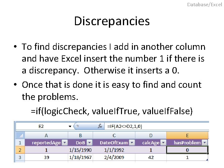 Database/Excel Discrepancies • To find discrepancies I add in another column and have Excel