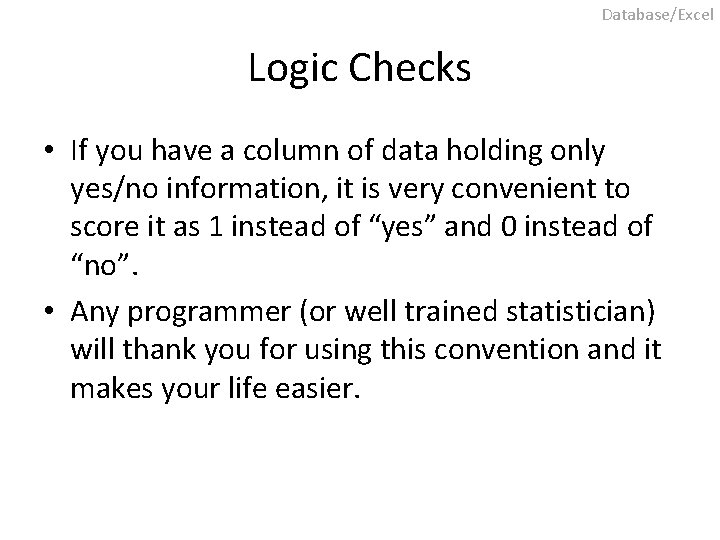 Database/Excel Logic Checks • If you have a column of data holding only yes/no