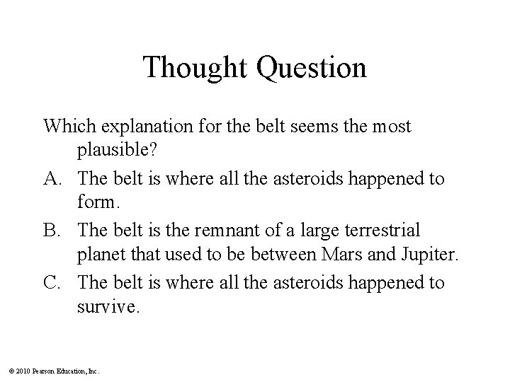 Thought Question Which explanation for the belt seems the most plausible? A. The belt