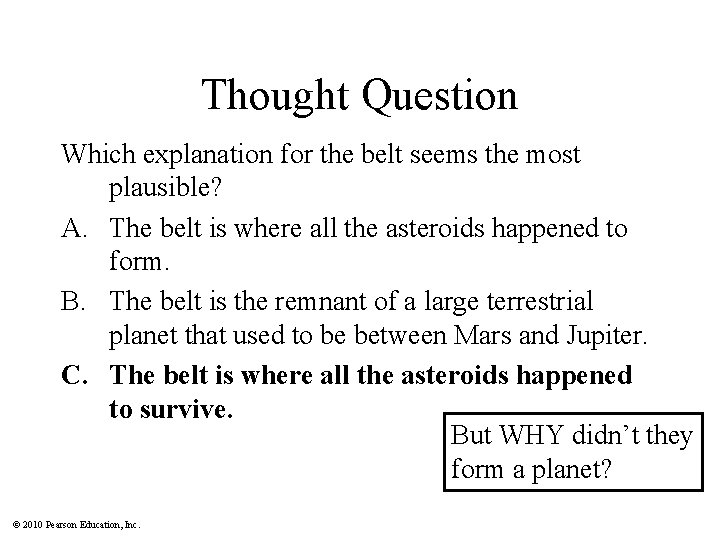 Thought Question Which explanation for the belt seems the most plausible? A. The belt