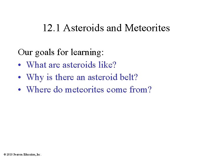 12. 1 Asteroids and Meteorites Our goals for learning: • What are asteroids like?