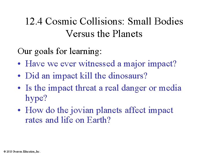 12. 4 Cosmic Collisions: Small Bodies Versus the Planets Our goals for learning: •