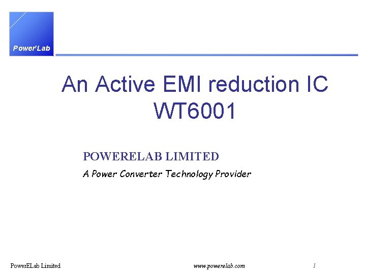 Powere. Lab An Active EMI reduction IC WT 6001 POWERELAB LIMITED A Power Converter