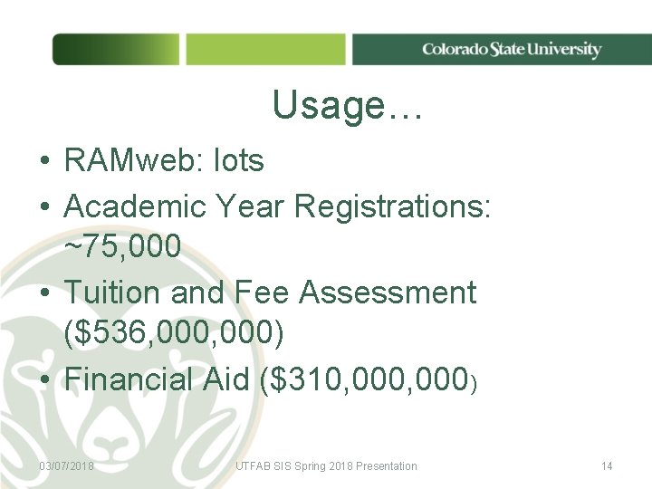 Usage… • RAMweb: lots • Academic Year Registrations: ~75, 000 • Tuition and Fee