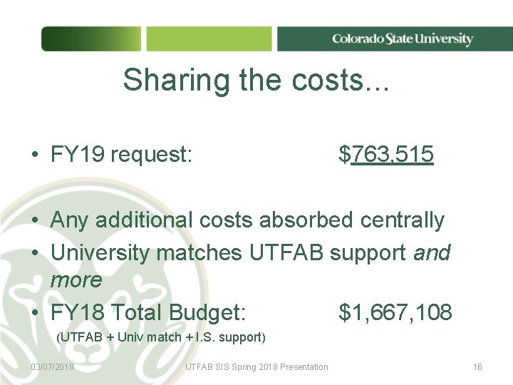 Sharing the costs. . . • FY 19 request: $763, 515 • Any additional