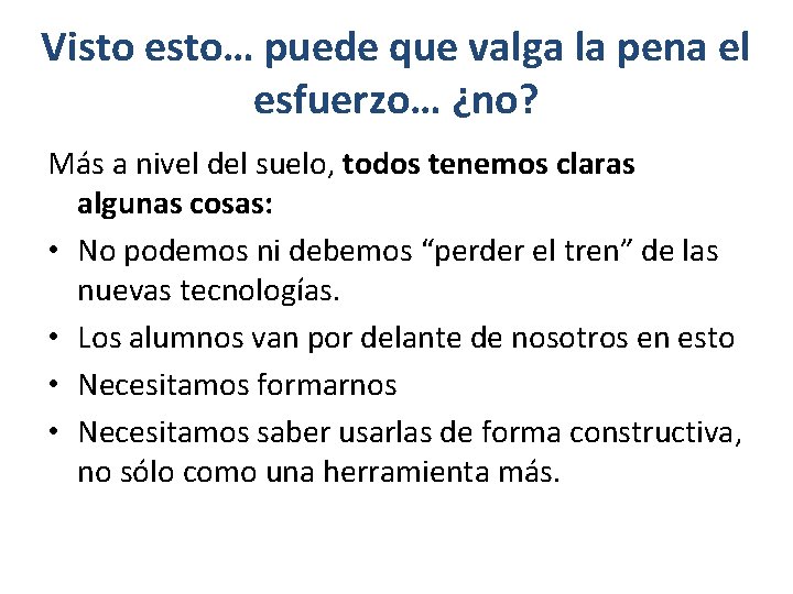 Visto esto… puede que valga la pena el esfuerzo… ¿no? Más a nivel del