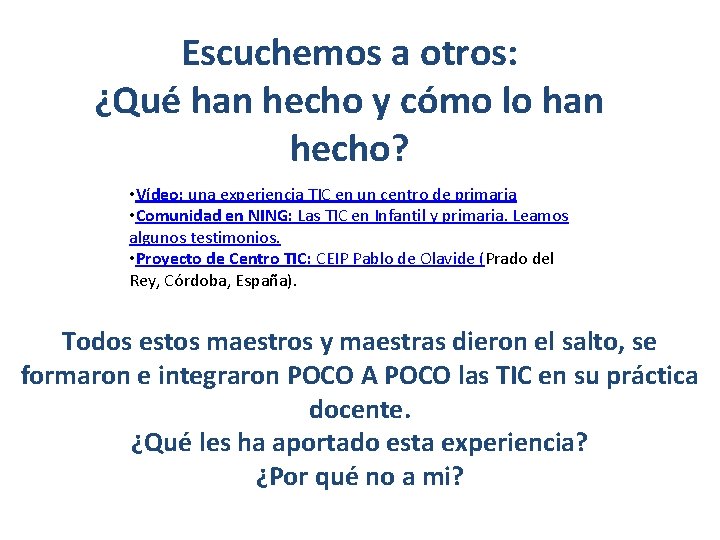 Escuchemos a otros: ¿Qué han hecho y cómo lo han hecho? • Vídeo: una