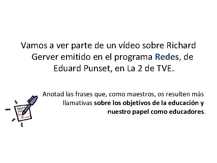 Vamos a ver parte de un vídeo sobre Richard Gerver emitido en el programa