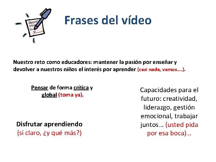 Frases del vídeo Nuestro reto como educadores: mantener la pasión por enseñar y devolver